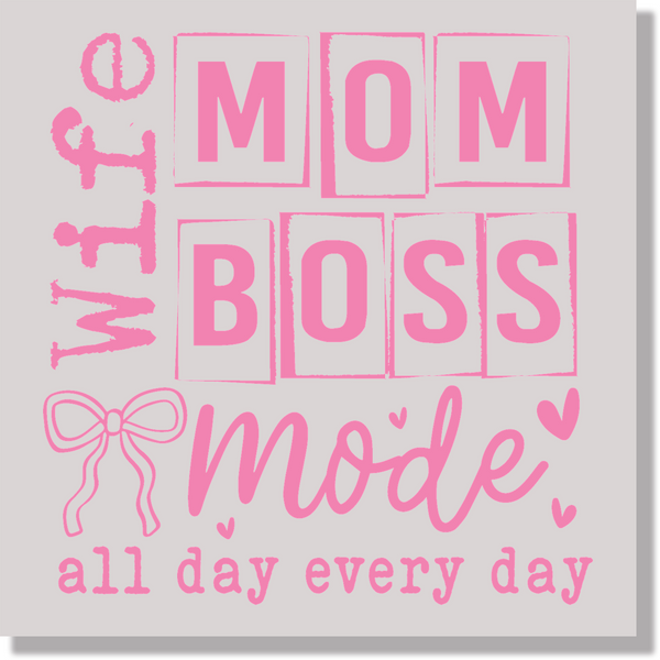 Wife Mom Boss Mode All Day Everyday Pink Text DTF Transfer