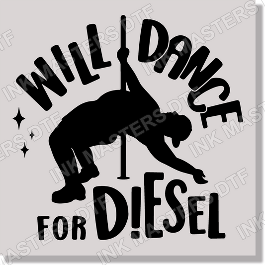 Will Dance For Diesel Funny & Good Vibes DTF Transfer