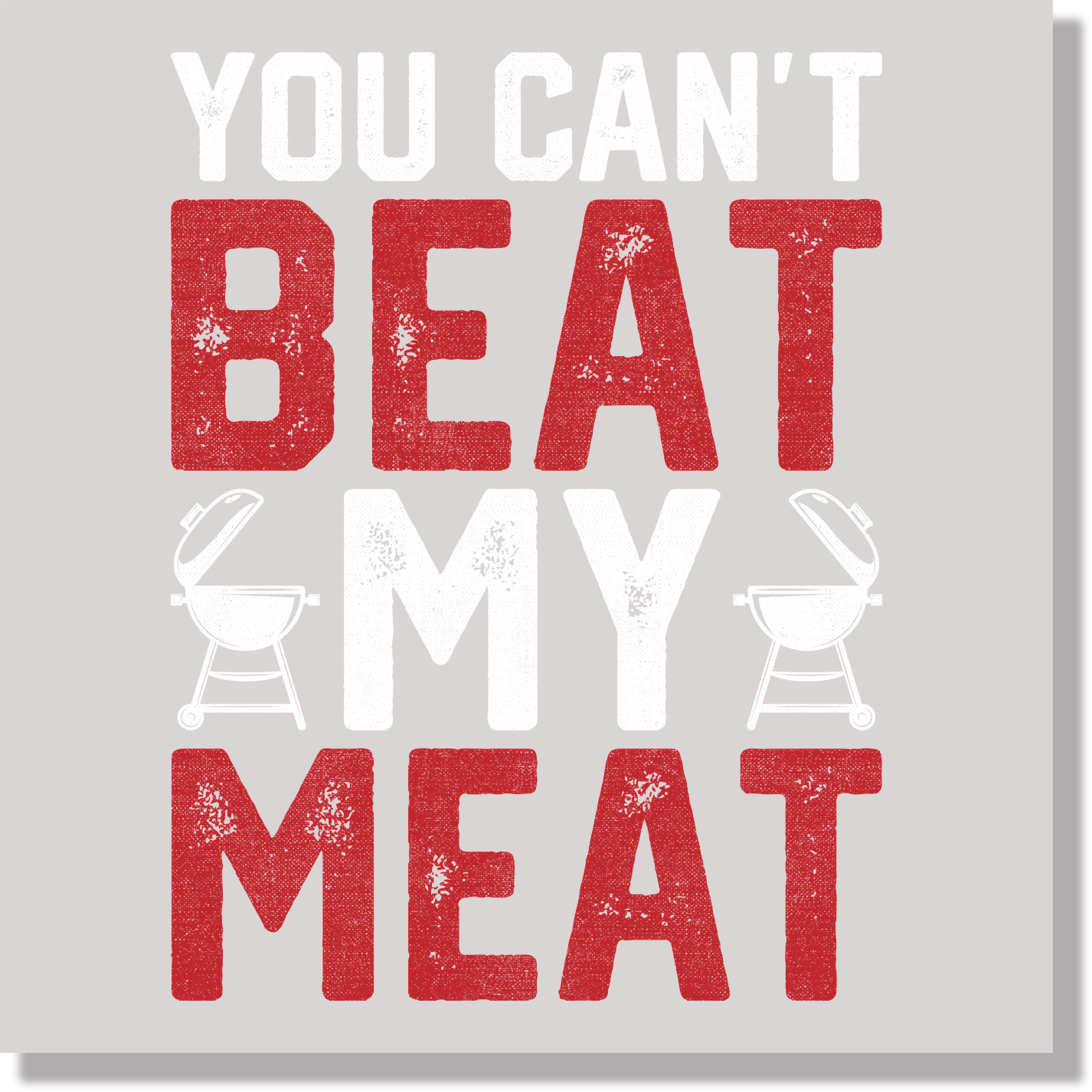 You Can't Beat My Meat Funny DTF Transfer