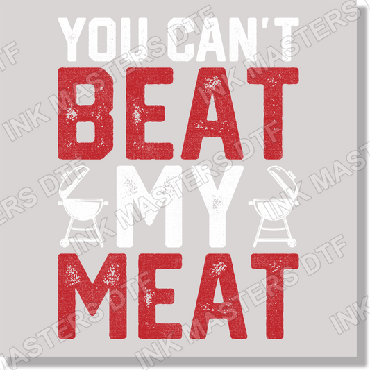 You Can't Beat My Meat Funny DTF Transfer