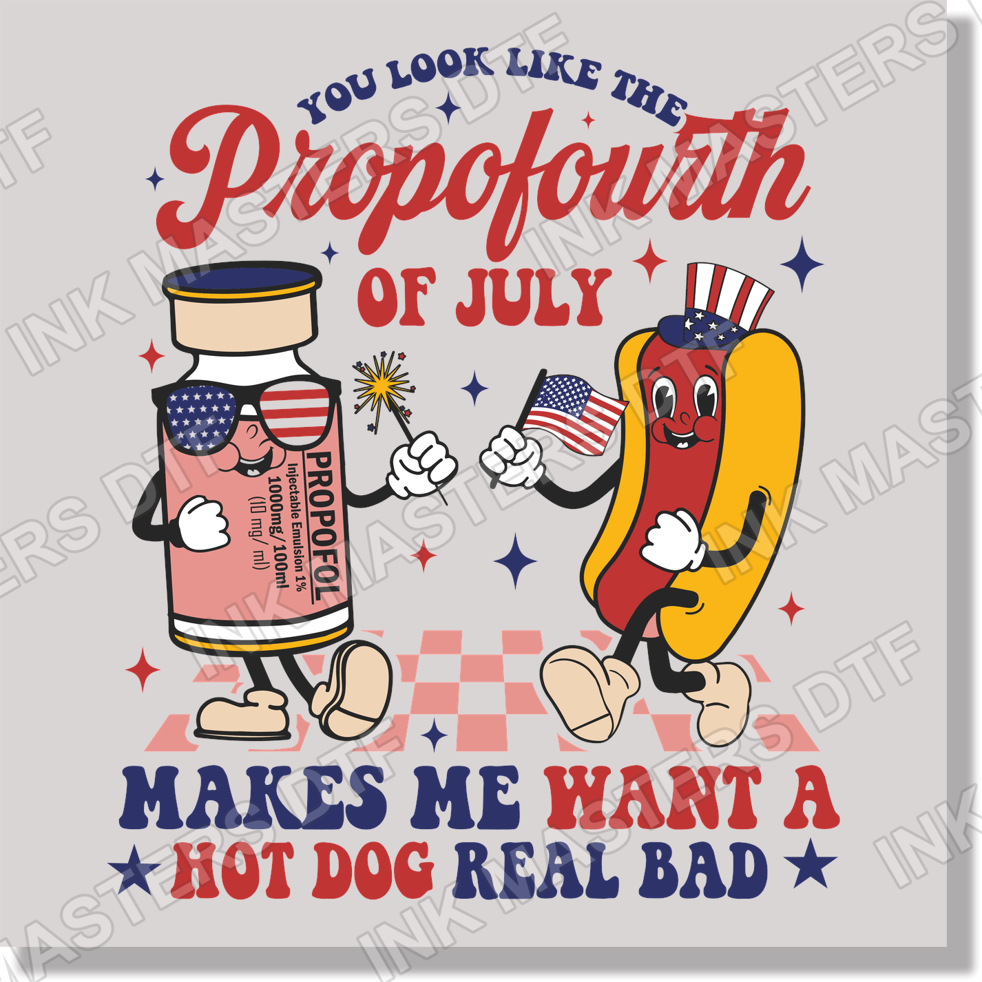 You Look Like The Propofourth Of July Makes Me Want A Hotdog Real Bad 4th of july DTF Transfer
