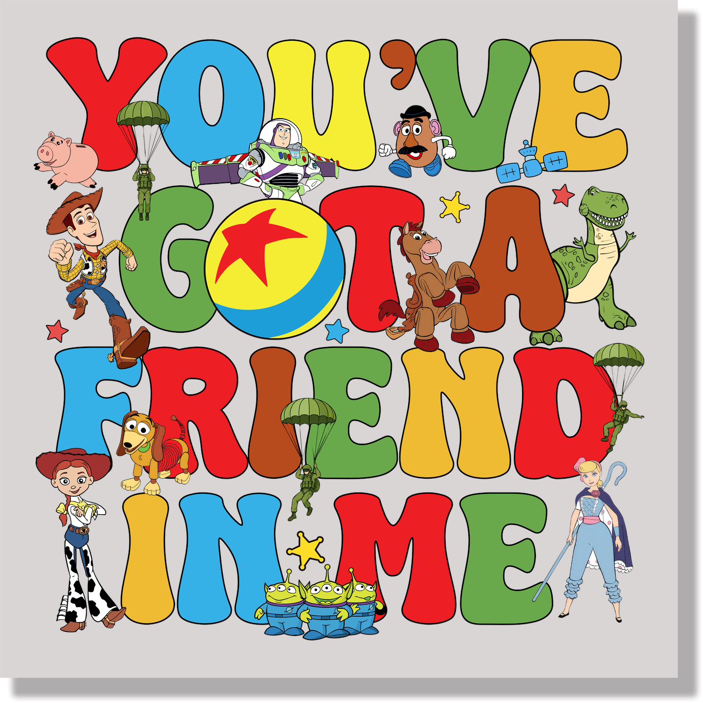 You've Got A Friend In Me DTF Transfer