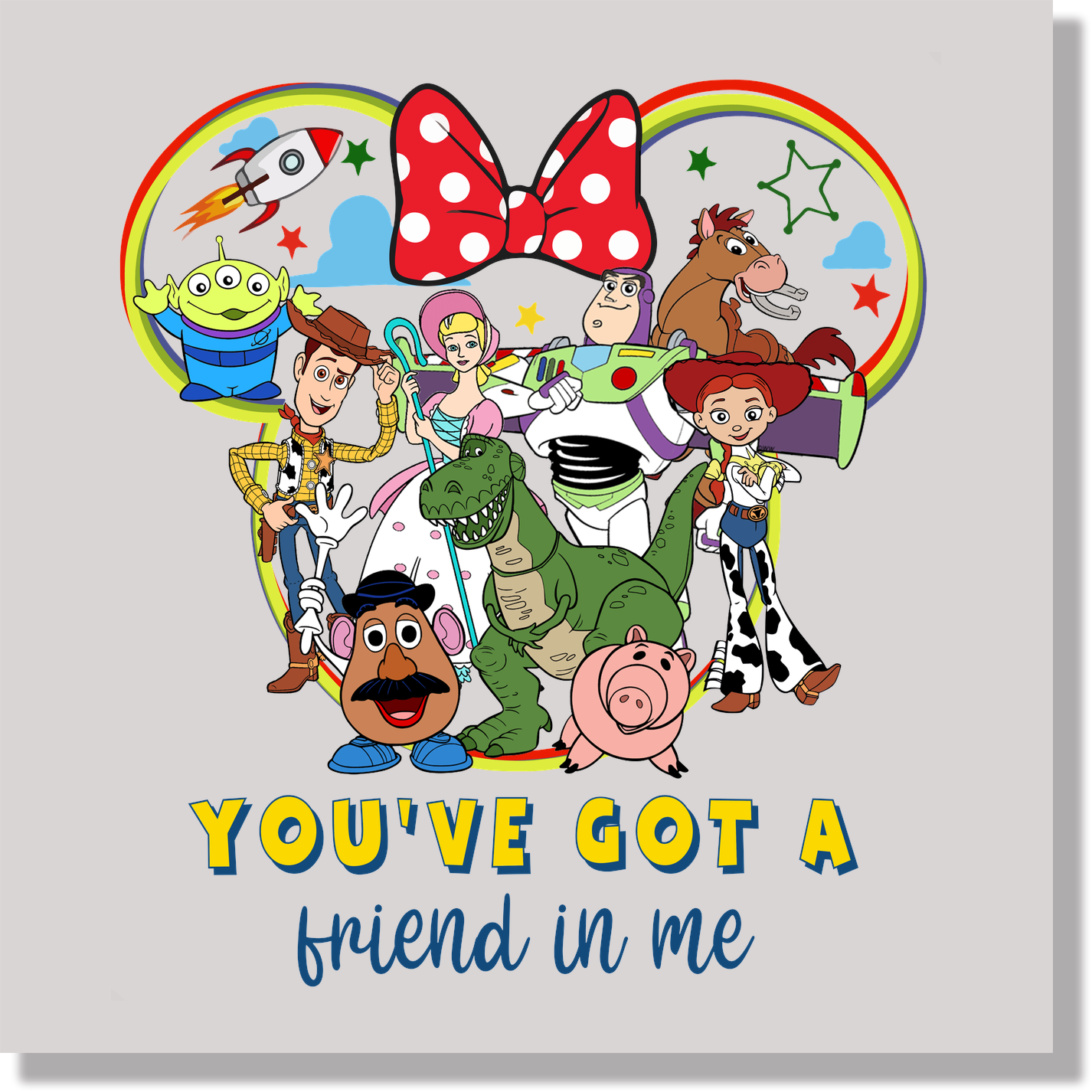 You've Got A Friend In Me Minnie Mouse Head Toy Story DTF Transfer