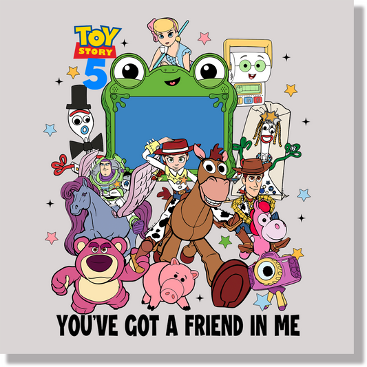 You've Got A Friend In Me With Latso DTF Transfer