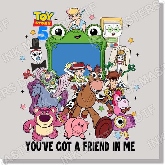 You've Got A Friend In Me With Latso DTF Transfer