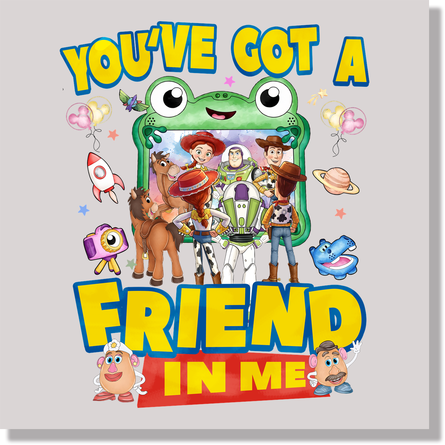 You've Got A Friend In Me With Lilly Pad DTF Transfer