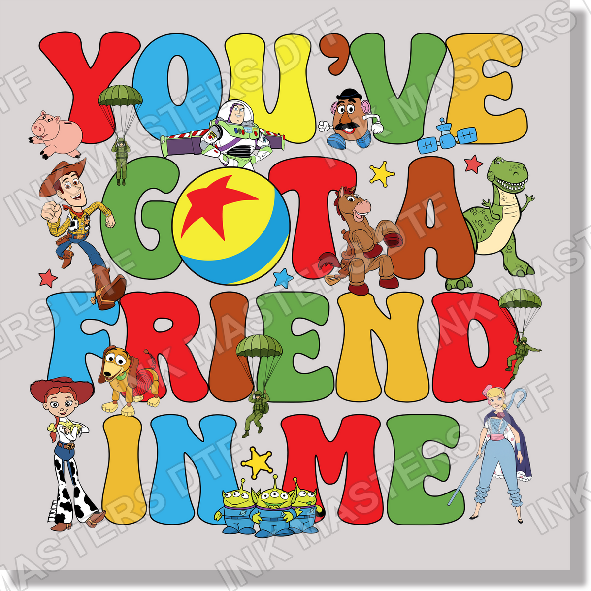 You've Got A Friend In Me DTF Transfer