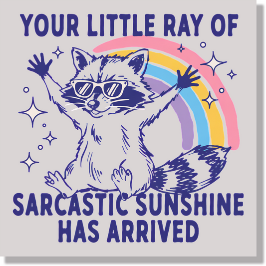 Your Little Ray Of Sarcastic Sunshine  DTF Transfer