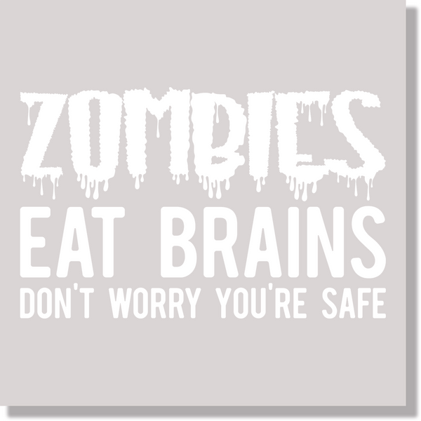 Zombies Eat Brains Don't Worry You're Safe DTF Transfer