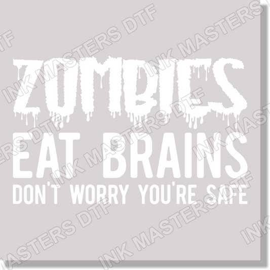 Zombies Eat Brains Don't Worry You're Safe DTF Transfer