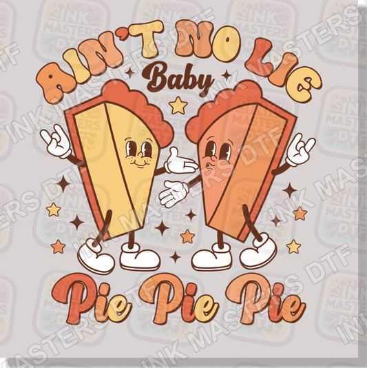 Ain't No Lie Baby Pie Pie Pie DTF Transfer - Ink Masters DTF