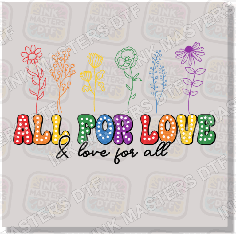 All For Love DTF Transfer - Ink Masters DTF