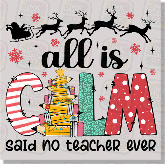 All Is Calm Said No Teacher Ever Pencil Christmas Day DTF Transfer