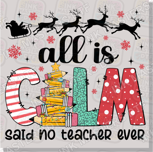 All Is Calm Said No Teacher Ever Pencil Christmas Day DTF Transfer - Ink Masters DTF