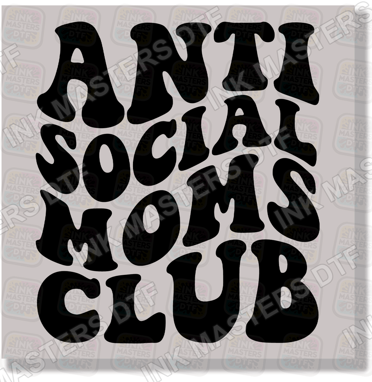 Anti Social Moms Club DTF Transfer - Ink Masters DTF