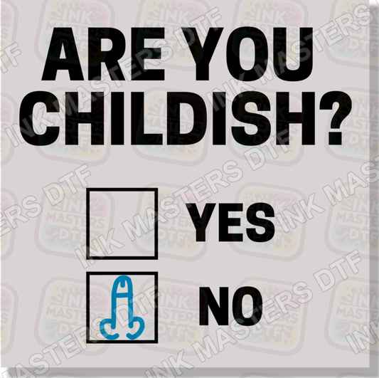 Are You Childish DTF Transfer - Ink Masters DTF