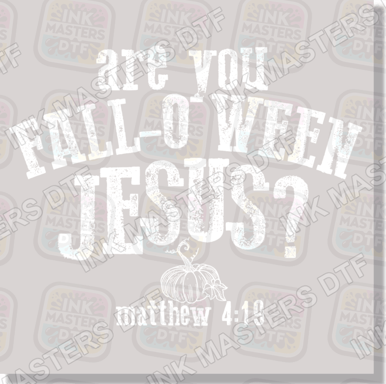 Are You Fall O Ween For Jesus DTF Transfer - Ink Masters DTF
