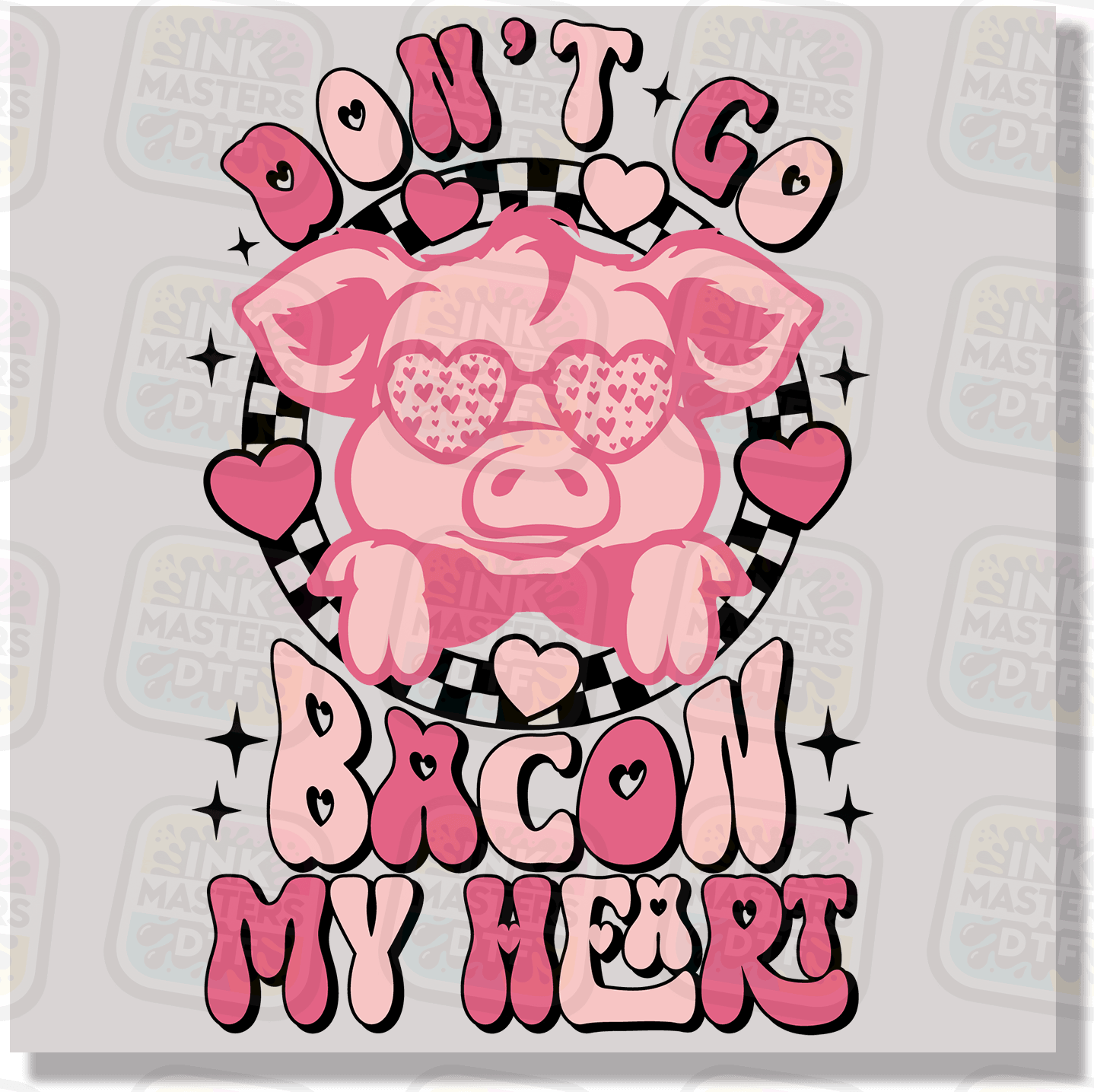 Don't Go Bacon My Heart DTF Transfer - Ink Masters DTF