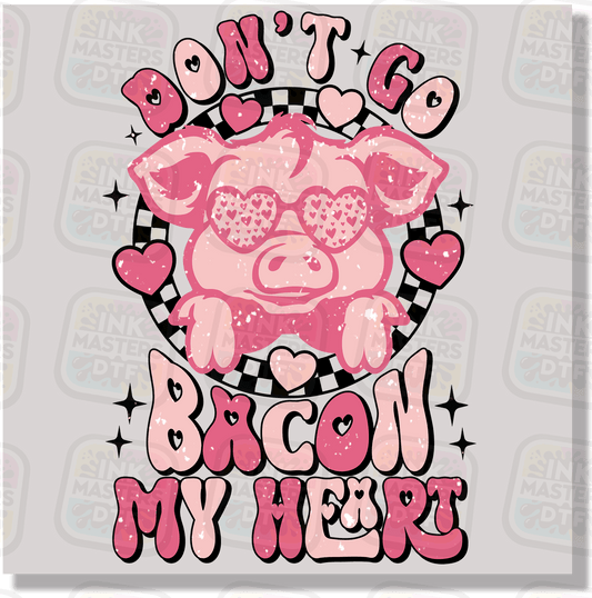 Don't Go Bacon My Heart DTF Transfer - Ink Masters DTF