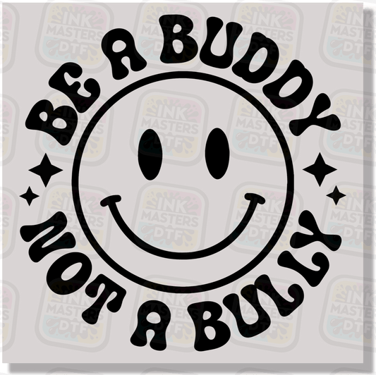 Be A Buddy Not A Bully DTF Transfer - Ink Masters DTF