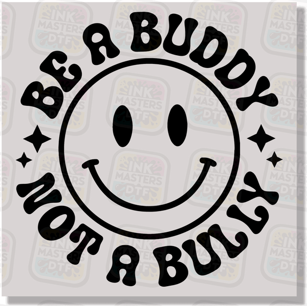 Be A Buddy Not A Bully DTF Transfer - Ink Masters DTF