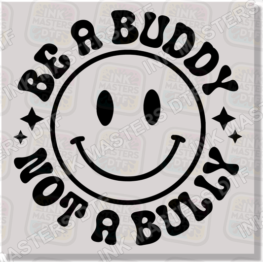 Be A Buddy Not A Bully DTF Transfer - Ink Masters DTF