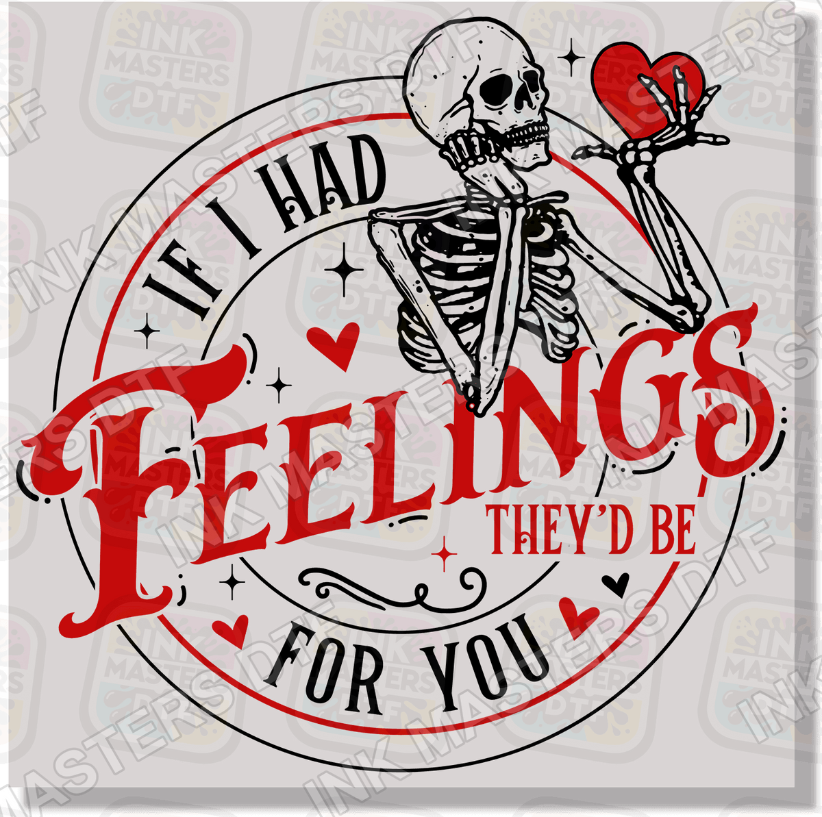 If I Had Feelings They'd Be For You Multi-Color DTF Transfer - Ink Masters DTF