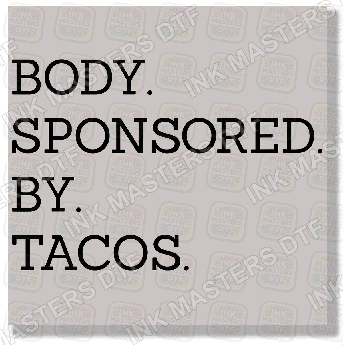 Body Sponsored By Tacos DTF Transfer - Ink Masters DTF