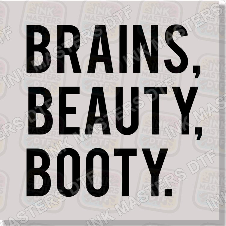 Brains, Beauty, Booty DTF Transfer - Ink Masters DTF