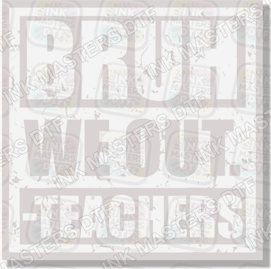 Bruh We Out -Teachers DTF Transfer - Ink Masters DTF