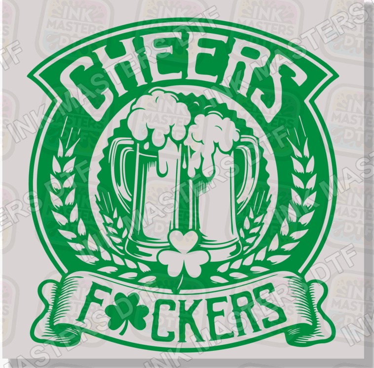 Cheers Fuckers DTF Transfer - Ink Masters DTF