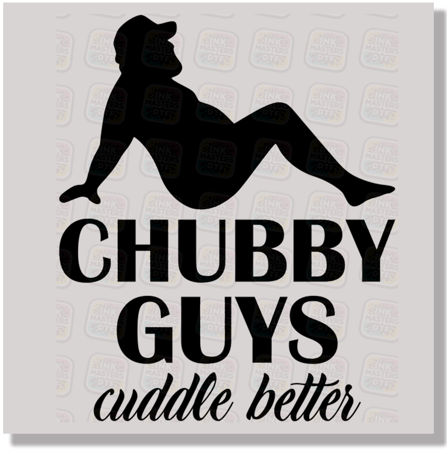 Chubby Guys Cuddle Better DTF Transfer - Ink Masters DTF