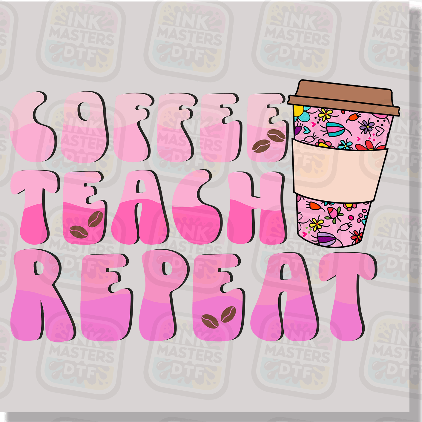 Coffee Teach Repeat DTF Transfer - Ink Masters DTF