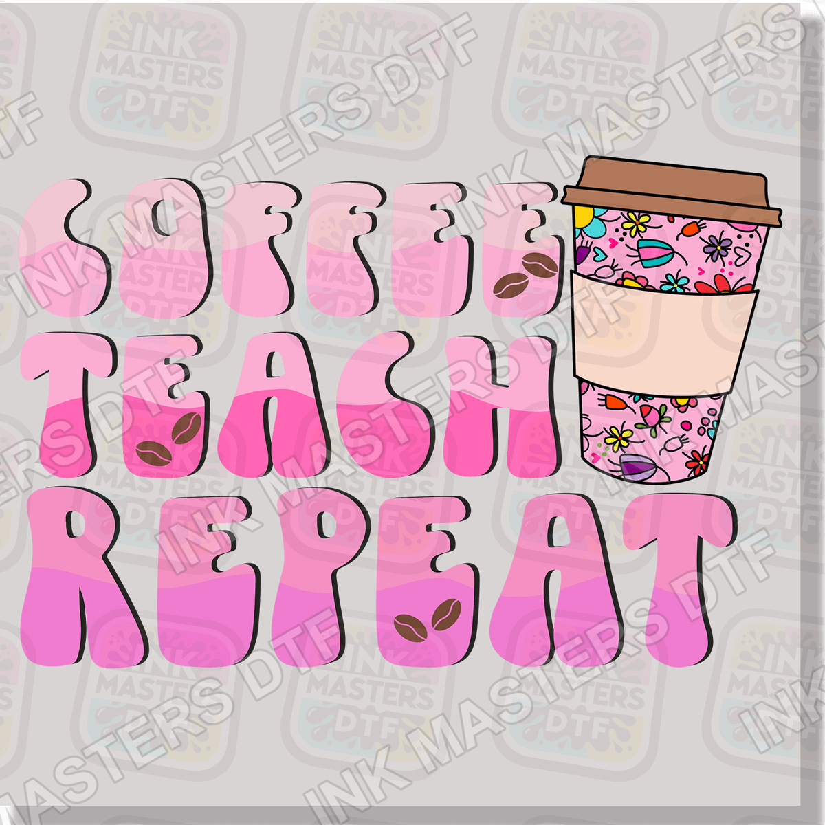Coffee Teach Repeat DTF Transfer - Ink Masters DTF