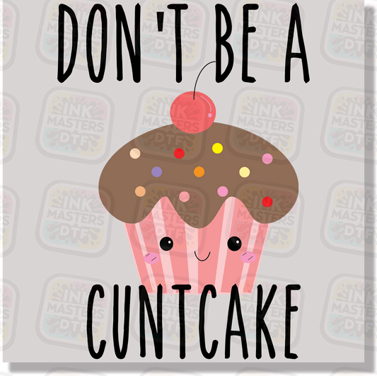 Don't Be A CuntCake DTF Transfer - Ink Masters DTF