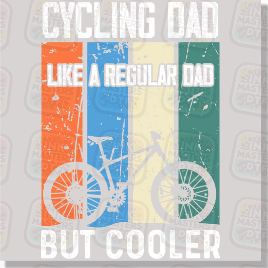Cycling Dad Like A Regular Dad But Cooler DTF Transfer - Ink Masters DTF