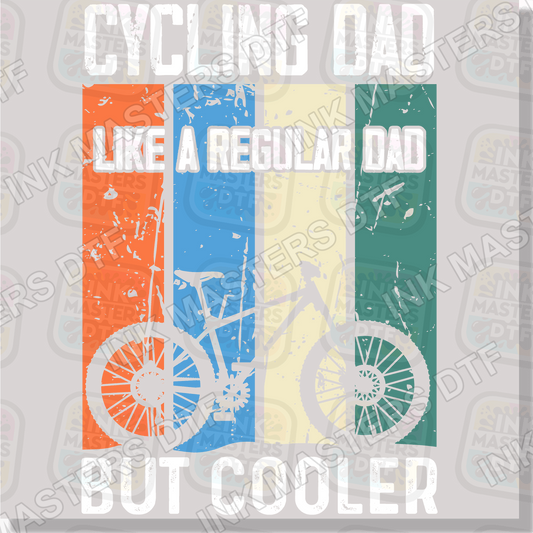 Cycling Dad Like A Regular Dad But Cooler DTF Transfer - Ink Masters DTF