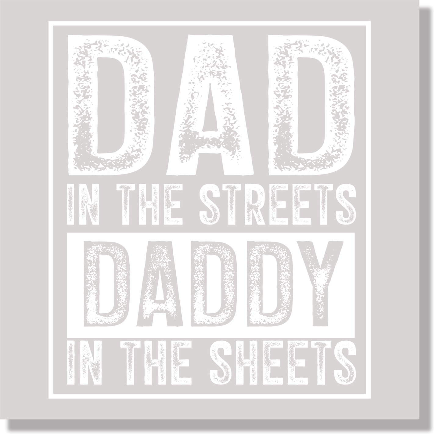 dad in the streets daddy in the sheets  DTF Transfer
