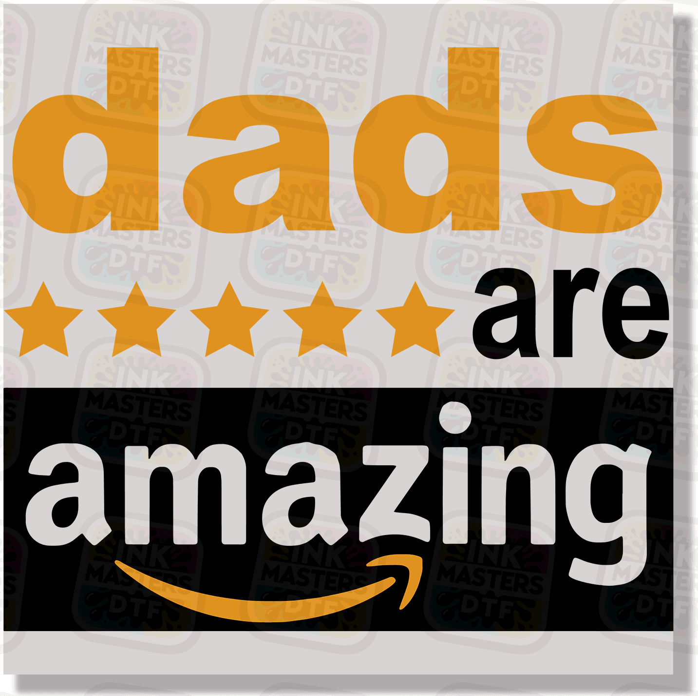 Dads Are Amazing DTF Transfer - Ink Masters DTF