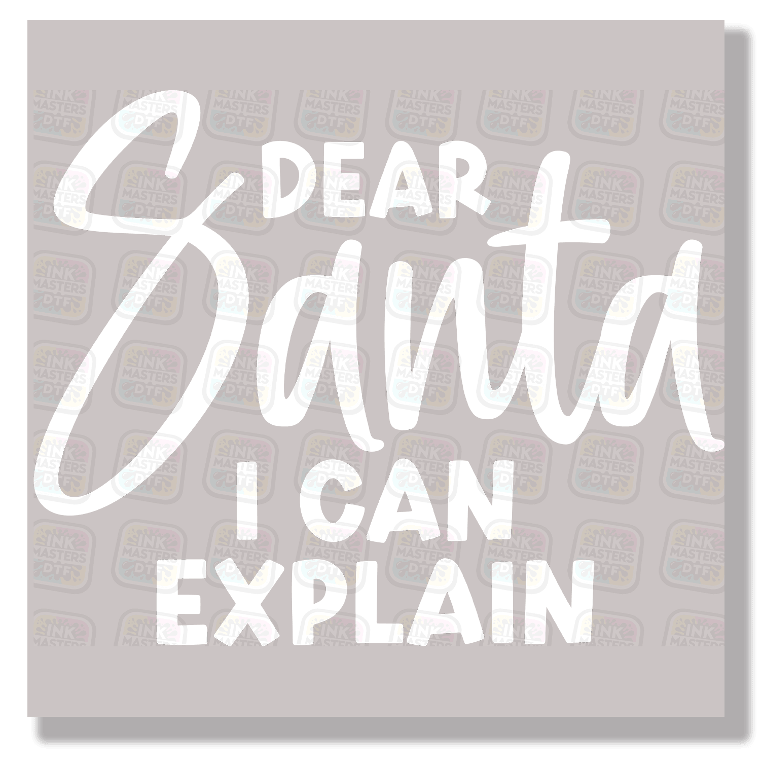 Dear Santa I Can Explain DTF Transfer - Ink Masters DTF