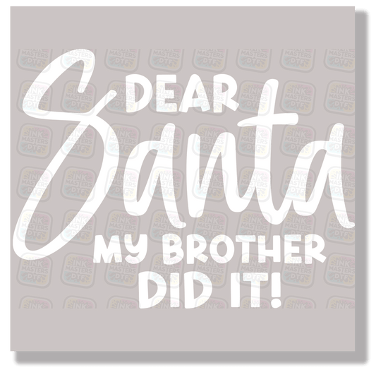 Dear Santa My Brother Did It! DTF Transfer - Ink Masters DTF