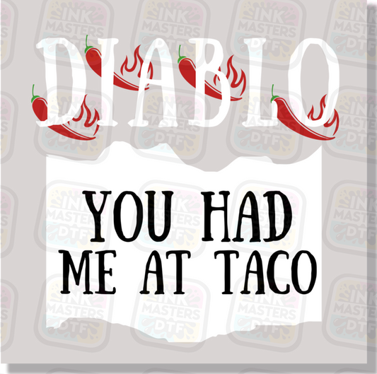 Diablo You Had Me At Taco, Taco Sauce DTF Transfer