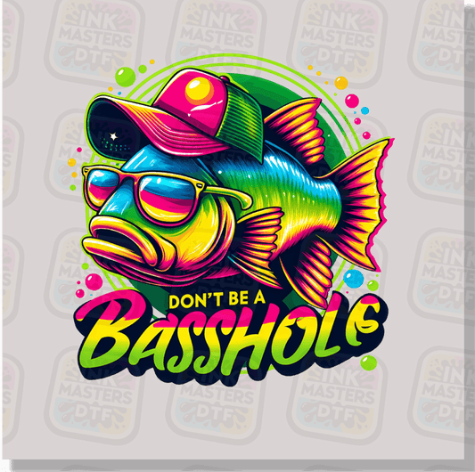 Don't Be A Basshole DTF Transfer - Ink Masters DTF