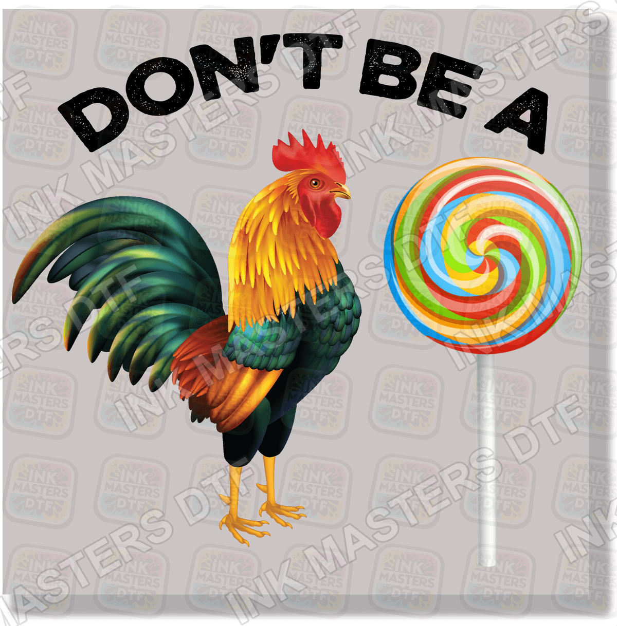 Don't Be A Cock Sucker DTF Transfer - Ink Masters DTF