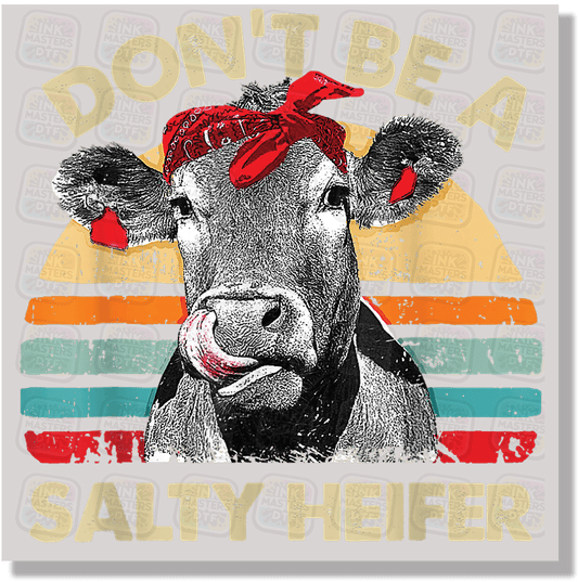 Don't Be A Salty Heifer DTF Transfer - Ink Masters DTF