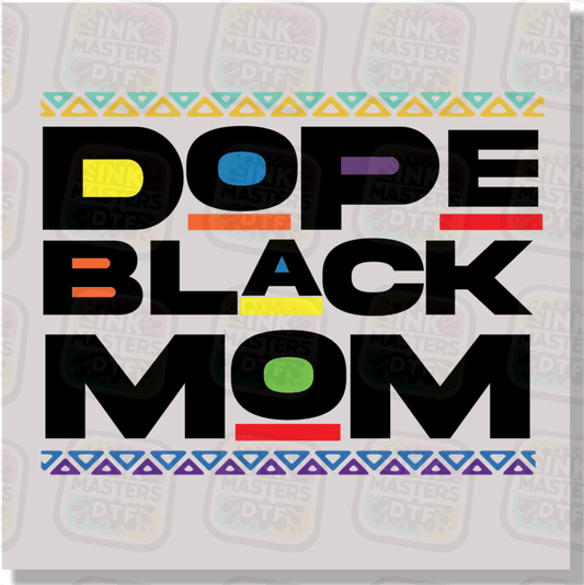 Dope Black Mom DTF Transfer - Ink Masters DTF