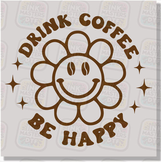 Drink Coffee Be Happy DTF Transfer - Ink Masters DTF