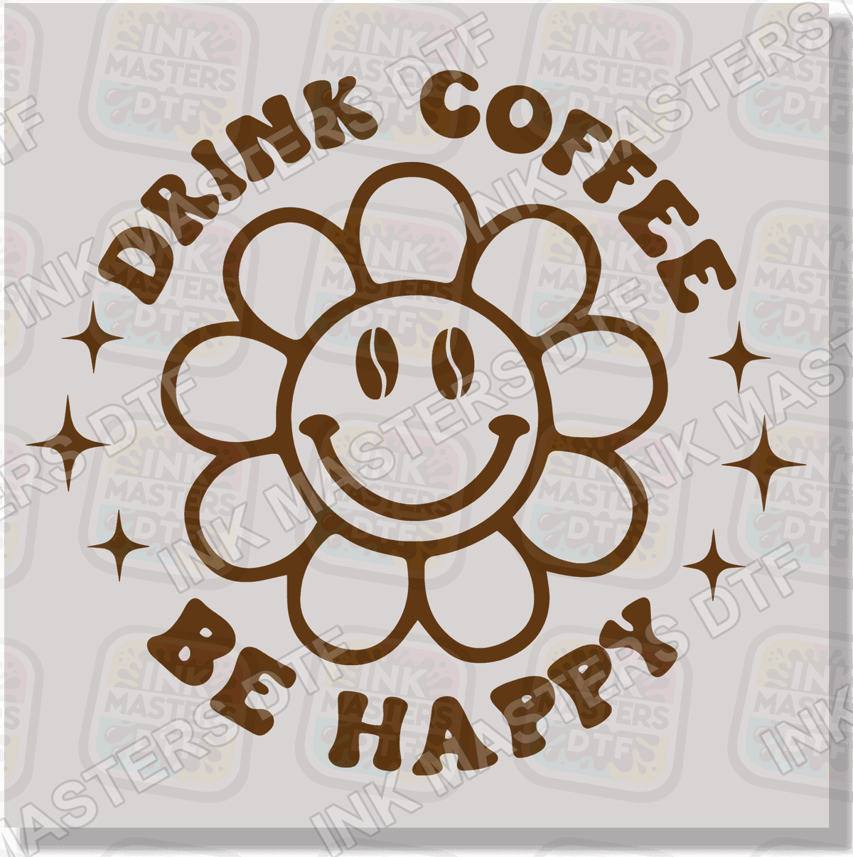 Drink Coffee Be Happy DTF Transfer - Ink Masters DTF