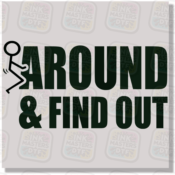 F Around & Find Out DTF Transfer - Ink Masters DTF