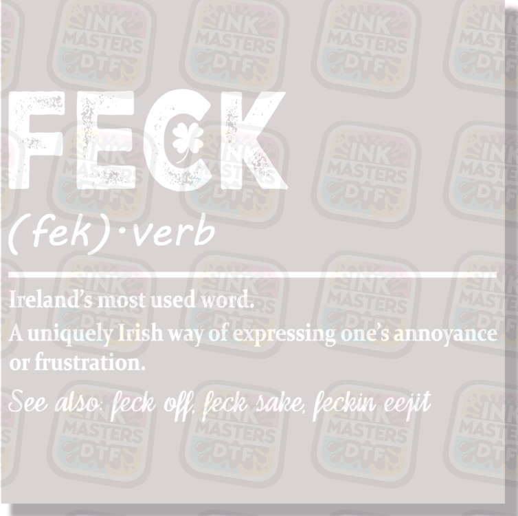 Feck Ireland's Most Used Word Funny Definition St. Patty's Day DTF Transfer - Ink Masters DTF